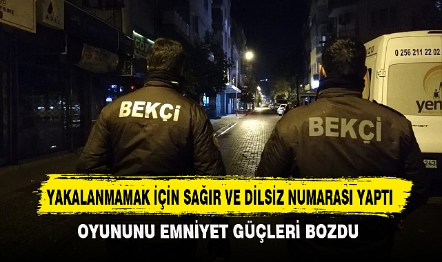 YAKALANMAMAK İÇİN SAĞIR VE DİLSİZ NUMARASI YAPTI