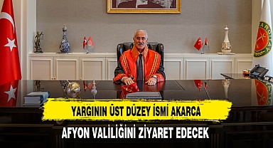 Yargının Üst Düzey İsmi Akarca Afyon'da Valiliği Ziyaret Edecek