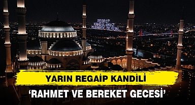 Yarın Regaip Kandili: Rahmet Ve Bereket Gecesi