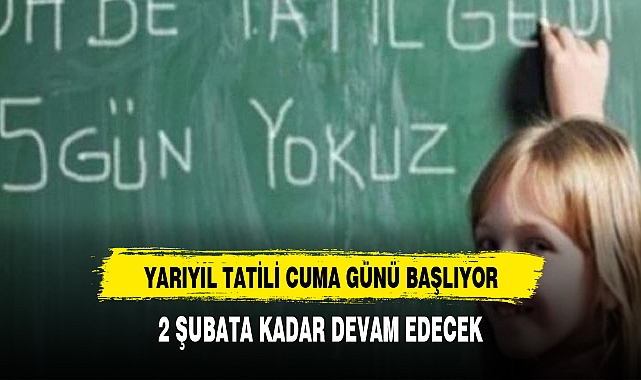 Yarıyıl tatili cuma günü başlıyor