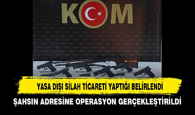 YASA DIŞI SİLAH TİCARETİ YAPTIĞI BELİRLENDİ
