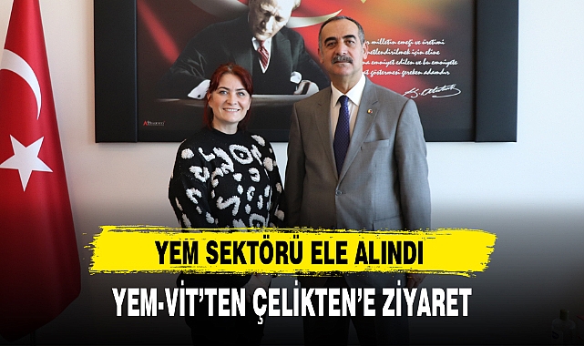 YEM-VİT’TEN ÇELİKTEN’E ZİYARET