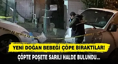 Yeni Doğan Bebeği Çöpe Bıraktılar!