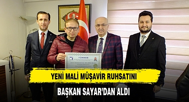 Yeni Mali Müşavire Ruhsatını Başkan Sayar Takdim Etti
