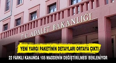 YENİ YARGI PAKETİNİN DETAYLARI ORTAYA ÇIKTI