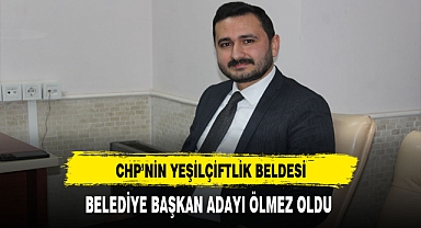 Yeşilçiftlik Beldesinde CHP'nin Belediye Başkanı Adayı Devrim Ölmez Oldu