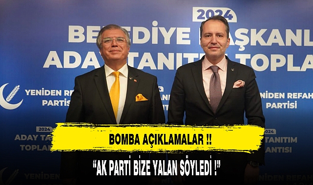 YENİDEN REFAH PARTİSİNDEN BOMBA AÇIKLAMALAR &quot;AK PARTİ YALAN SÖYLEDİ&quot;
