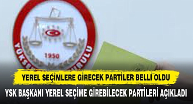 Yerel Seçimlere Girecek Partiler Belli Oldu