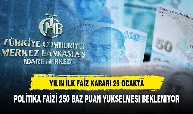Yılın ilk faiz kararı 25 Ocak'ta açıklanacak