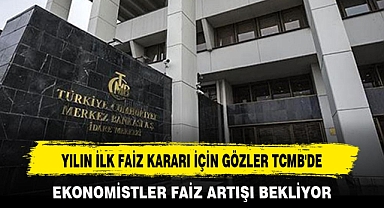 YILIN İLK FAİZ KARARI İÇİN GÖZLER TCMB'DE