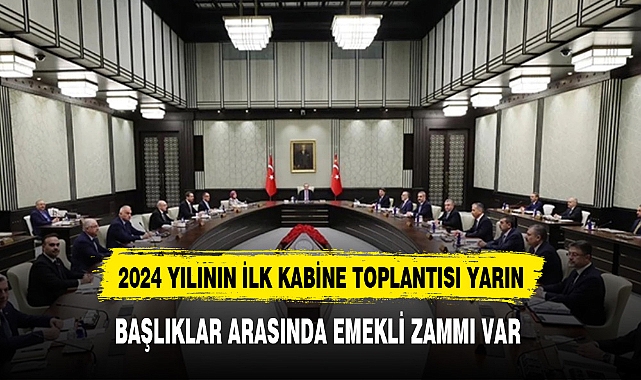 Yılın ilk kabinesi yarın toplanıyor! Masada milyonlarca emeklinin beklediği ek zam başlığı var