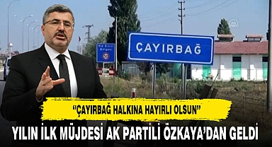 Yılın İlk Müjdesi AK Partili Özkaya'dan Geldi. Çayırbağ Beldesine Hayırlı Olsun