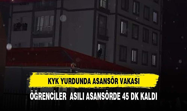 Yine KYK yurdu, yine asansör vakası: Öğrenciler 45 dakika mahsur kaldı