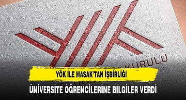 YÖK ile MASAK'tan üniversite öğrencileri için işbirliği