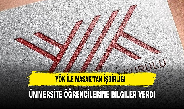 YÖK ile MASAK'tan üniversite öğrencileri için işbirliği