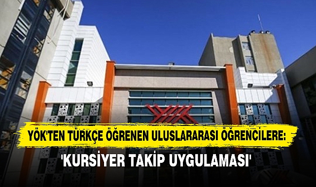 Yök'ten Türkçe Öğrenen Uluslararası Öğrencilere:'Kursiyer Takip Uygulaması'