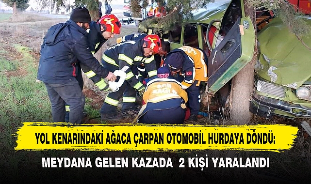 YOL KENARINDAKİ AĞACA ÇARPAN OTOMOBİL HURDAYA DÖNDÜ: