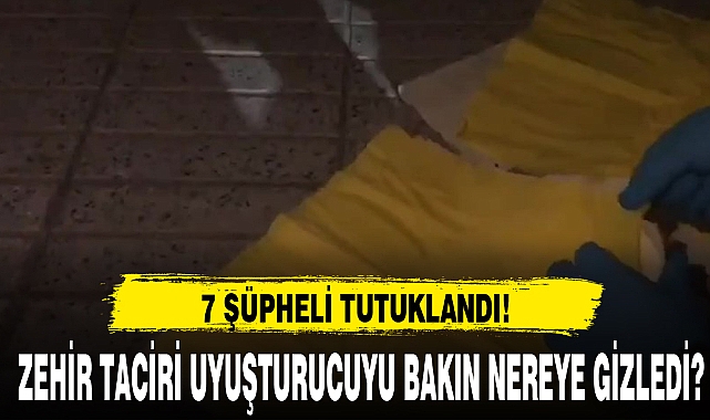 ZEHİR TACİRİ UYUŞTURUCUYU BAKIN NEREYE GİZLEDİ?