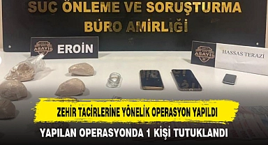 ZEHİR TACİRLERİNE YÖNELİK OPERASYON YAPILDI