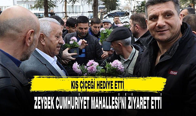 ZEYBEK CUMHURİYET MAHALLESİ’Nİ ZİYARET ETTİ
