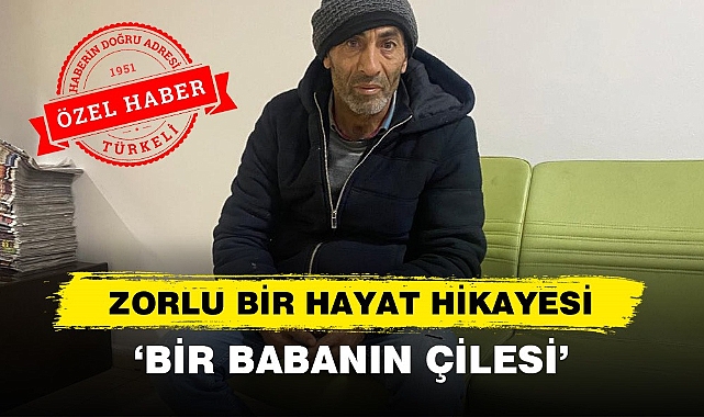 Zorlu Bir Hayat Hikayesi: Bir baba’nın Çilesi