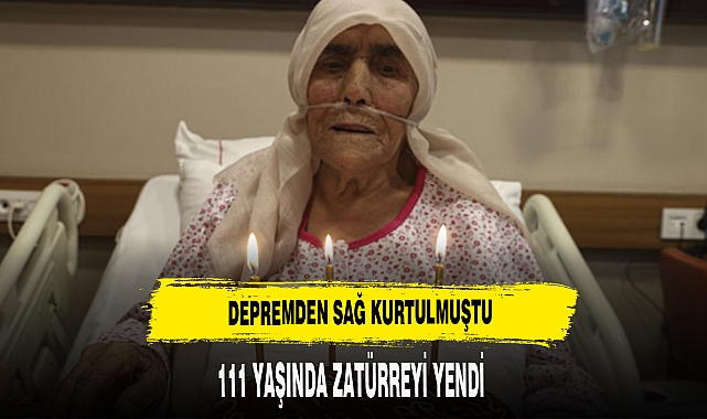 111 YAŞINDA ZATÜRREYİ YENDİ