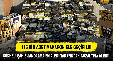 115 BİN ADET MAKARON ELE GEÇİRİLDİ
