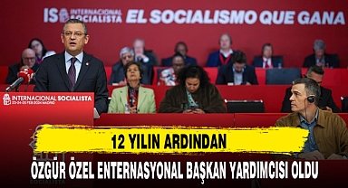 12 yılın ardından: Özgür Özel, Sosyalist Enternasyonal’in başkan yardımcısı oldu
