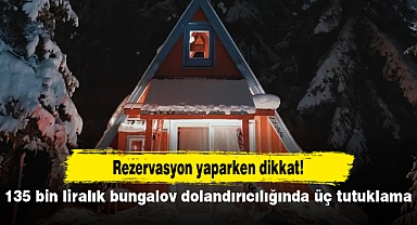 135 bin liralık bungalov dolandırıcılığında üç tutuklama