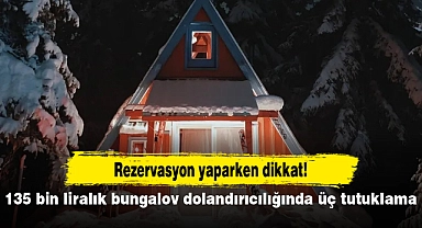 135 bin liralık bungalov dolandırıcılığında üç tutuklama