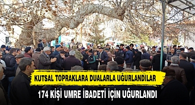 174 KİŞİ UMRE İBADETİ İÇİN UĞURLANDI