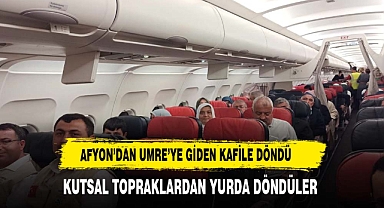 174 Umre Yolcusu Afyonkarahisar'a döndü