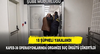 18 Şüpheli Yakalandı