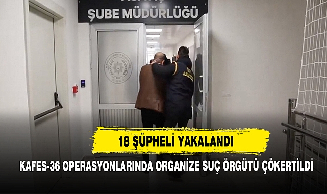 18 Şüpheli Yakalandı