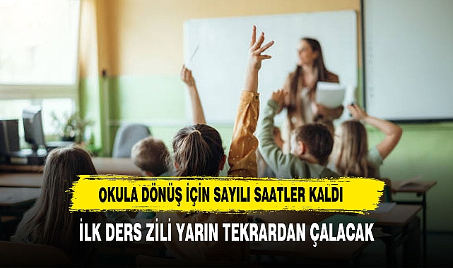 20 milyonu aşkın öğrenci için ilk ders zili yarın çalacak
