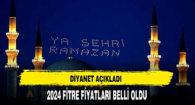 2024 FİTRE FİYATLARI BELLİ OLDU