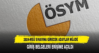 2024-MSÜ Sınavına Girecek Adaylar Müjde