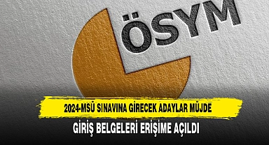 2024-MSÜ Sınavına Girecek Adaylar Müjde