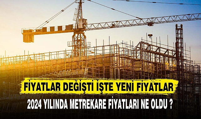 2024 Yılı Bina Metrekare İnşaat Maliyet Bedelleri Yayımlandı