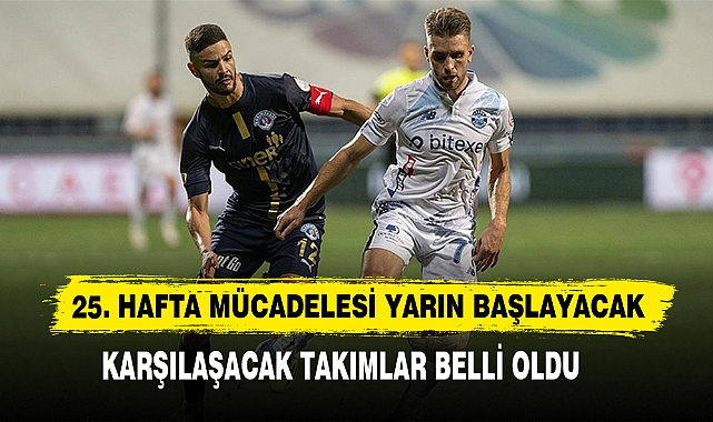 25. Hafta Mücadelesi Yarın Başlayacak