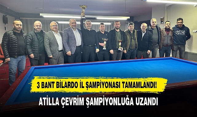 3 BANT BİLARDO İL ŞAMPİYONASI TAMAMLANDI!