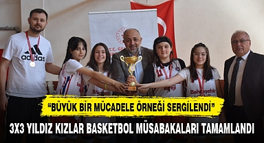 3X3 YILDIZ KIZLAR BASKETBOL MÜSABAKALARI TAMAMLANDI