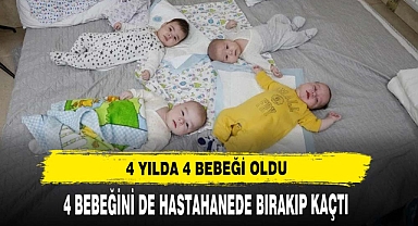 4 BEBEĞİNİ HASTAHANEDE BIRAKIP KAÇTI