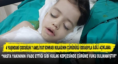 4 Yaşındaki Çocuğun 7 Ameliyat Sonrası Kulağının Çürüdüğü İddiasıyla İlgili Açıklama: