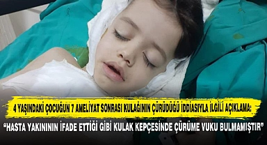 4 Yaşındaki Çocuğun 7 Ameliyat Sonrası Kulağının Çürüdüğü İddiasıyla İlgili Açıklama:
