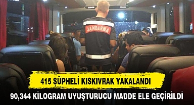 415 ŞÜPHELİ KISKIVRAK YAKALANDI