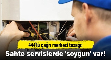 444'lü çağrı merkezi tuzağı: Sahte servislerde 'soygun' var!