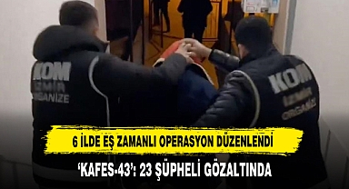 6 İlde Eş Zamanlı Operasyon Düzenlendi