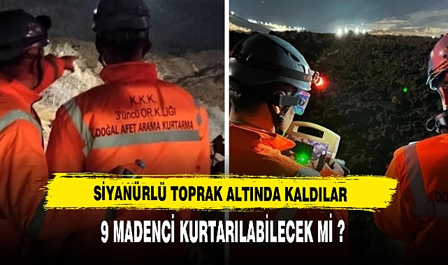 9 MADENCİ KURTARILABİLECEK Mİ ?