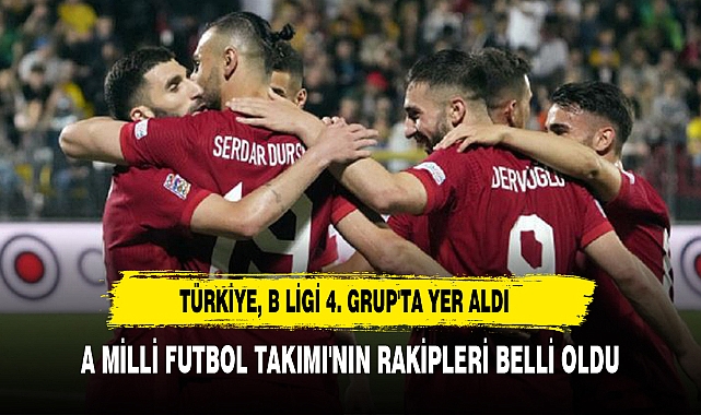 A Milli Futbol Takımı'nın UEFA Uluslar Ligi grubundaki rakipleri  belli oldu